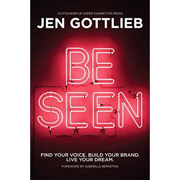 Pre-Owned Be Seen: Find Your Voice. Build Your Brand. Live Your Dream., (Hardcover)