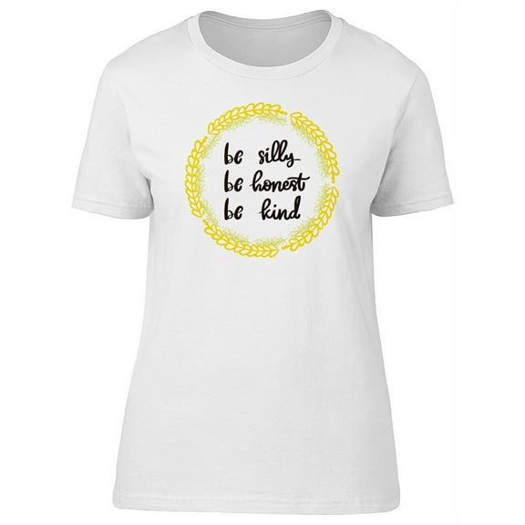 Be Silly, Honest And Kind, Quote T-Shirt Women -Image by Shutterstock, Female Small
