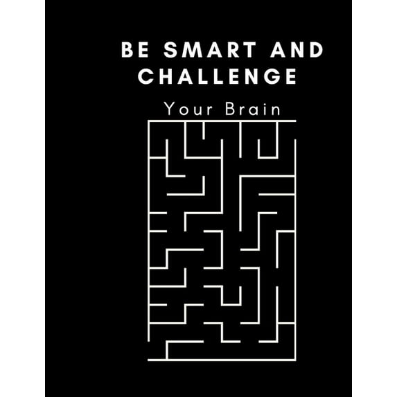 Be Smart And Challenge Your Brain: Maze Activity Book For all, (Paperback)
