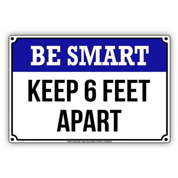 Be Smart Keep Six Feet Social Distancing And Safety Precaution For Door Or Window Social Distancing Required Aluminum Metal Sign 12"x18"