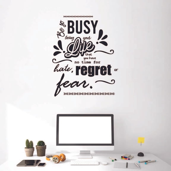 Be So Busy Loving Your Life That You Have No Time For Hate, Regret or Fear New Year Inspirational Quote New Year New Life Quotes Vinyl Wall Sticker Art Wall Decal Home Living Room Size (10x10 inch)