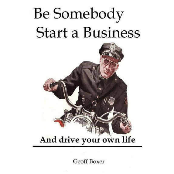 Be Somebody. Start a Business, (Paperback)