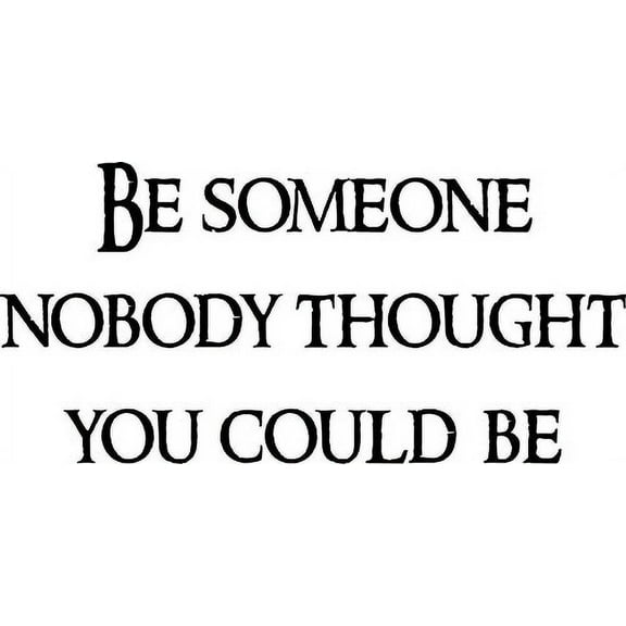 Be Someone Nobody Thought You Could Be 11 x 21 Vinyl Wall Art Decal by Scripture Wall Art. Girls Room Decor, Great Gift, Girls Wall Decals,