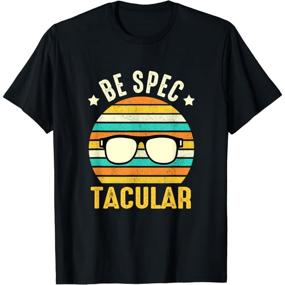 Be Spec Tacular Funny Optician Ophthalmologist Retirement T-Shirt