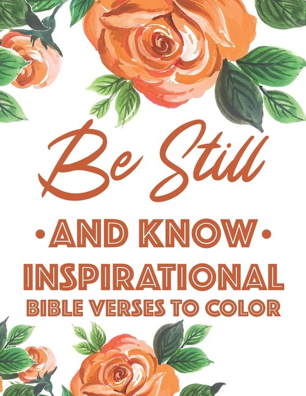 Be Still And Know Inspirational Bible Verses To Color: Calming Coloring Book For Christian Women of Faith, Coloring Pages For Adult Stress Relief and Relaxation, (Paperback)