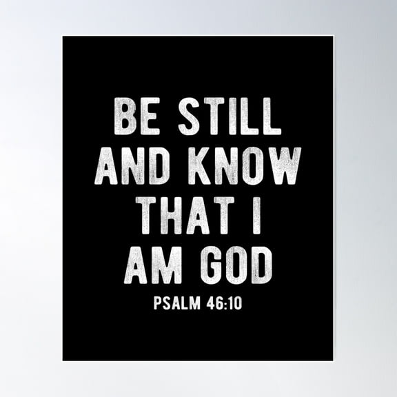 Be Still And Know That I Am God Psalm 46:10 Poster Wall Art, Modern Wall Decor For Living Room Bedroom, 12x18 UNFRAMED