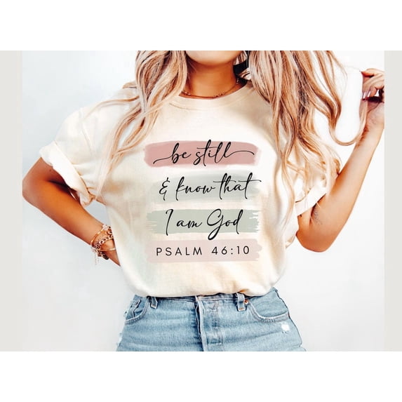 Be Still Bible Verse Tee Be Still And Know Psalm 46 10 Quote Apparel T — free download