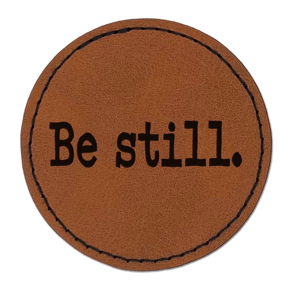 Be Still Inspirational Spiritual Text 2.5" Faux Leather Round Engraved Iron-On Patch - Brown