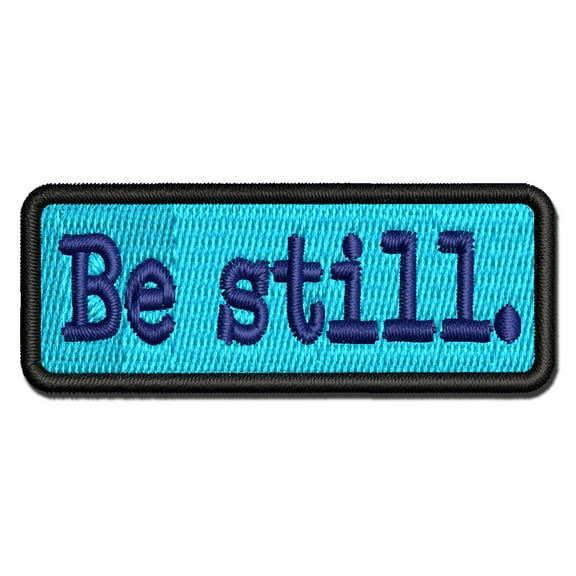Be Still Inspirational Spiritual Text Applique Multi-Color Embroidered Hook & Loop Patch - 2.0 Inch Mini