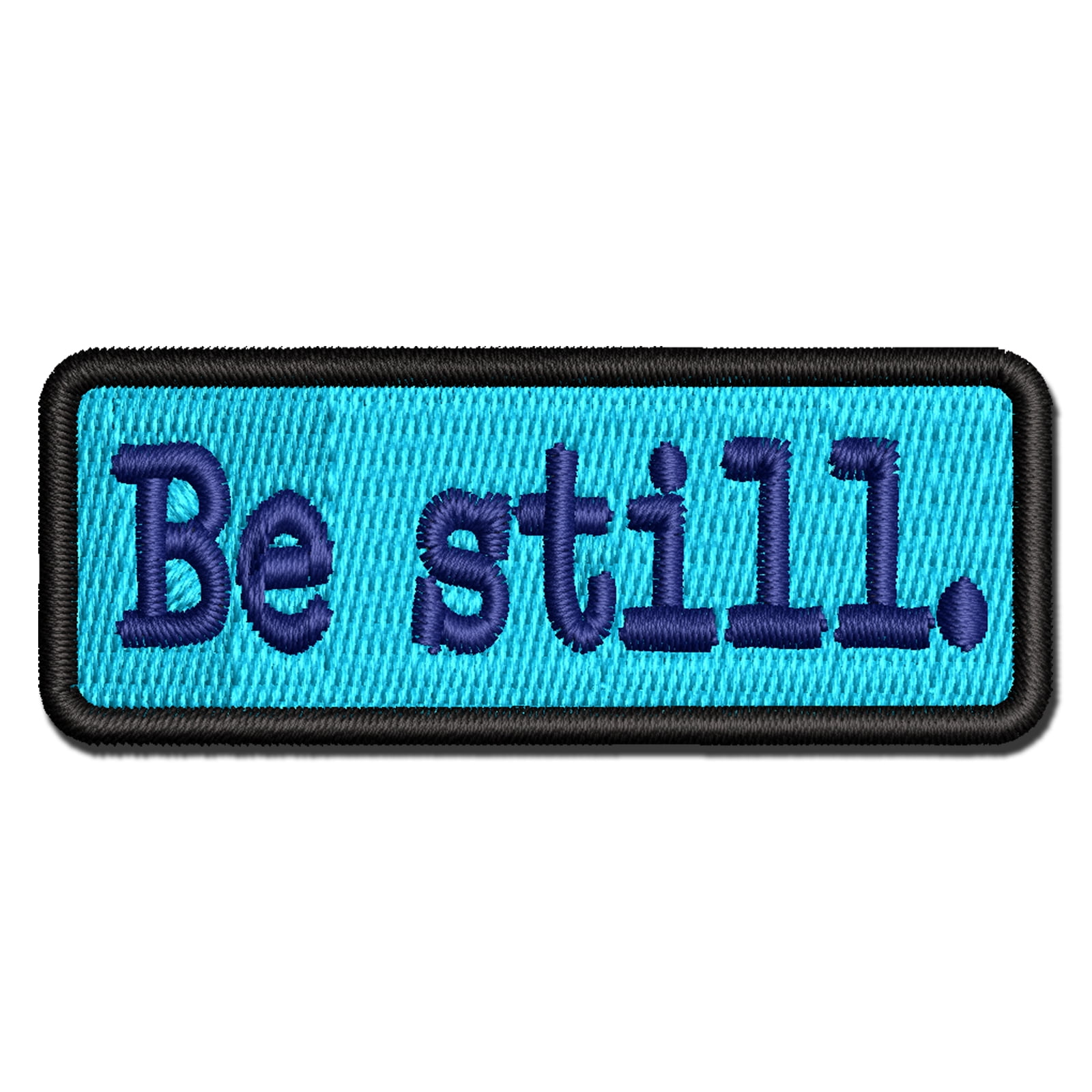 Be Still Inspirational Spiritual Text Applique Multi-Color Embroidered Hook & Loop Patch - 3.5 Inch Large