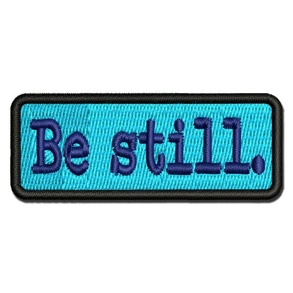 Be Still Inspirational Spiritual Text Applique Multi-Color Embroidered Hook & Loop Patch - 3.5 Inch Large