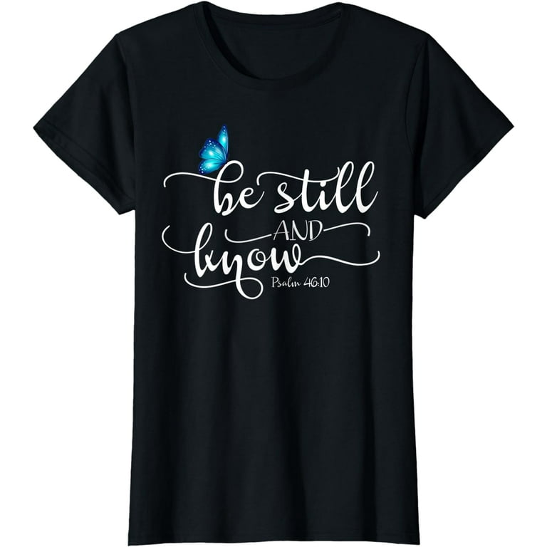 Be Still & Know Butterfly T-Shirt Be Still & Know Butterfly T-Shirt