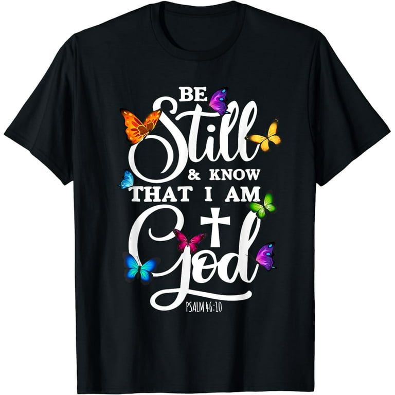 Be Still & Know Butterfly T-Shirt Be Still & Know Butterfly T-Shirt