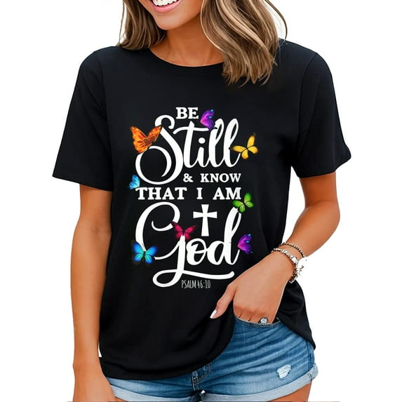 Be Still & Know That I Am God Women T-shirt Butterfly Graphic Faith Shirt Black Large
