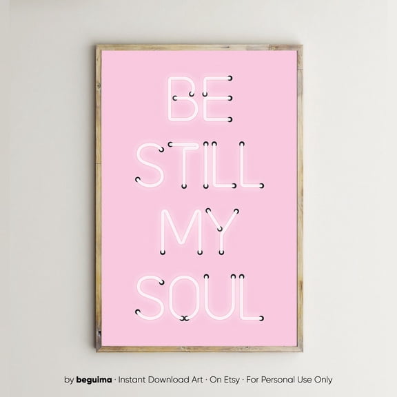 Be Still My Soul Bible Verse Scripture Posters Psalm Neon Lights Sign Inspirational Quotes Pink Wall Art Print