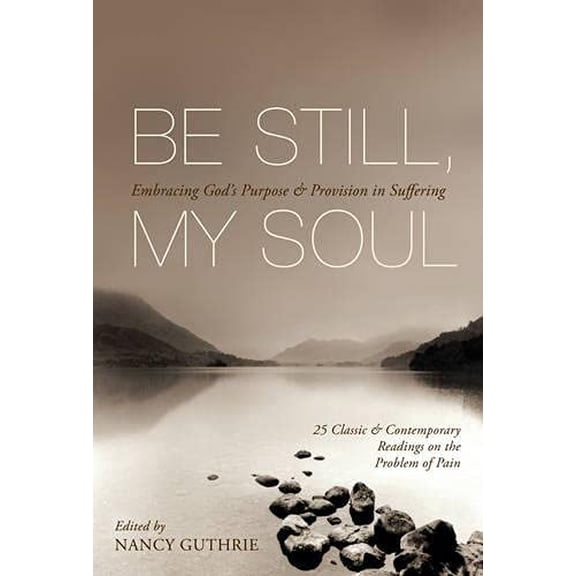 Pre-Owned Be Still, My Soul: Embracing God's Purpose and Provision in Suffering Paperback