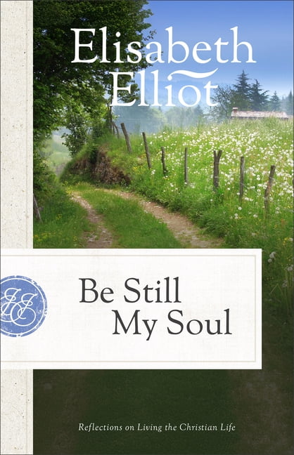 Be Still My Soul: Reflections on Living the Christian Life, (Paperback)