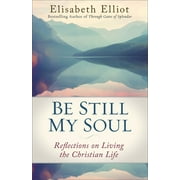 Be Still My Soul: Reflections on Living the Christian Life, Repackaged ed. (Paperback)