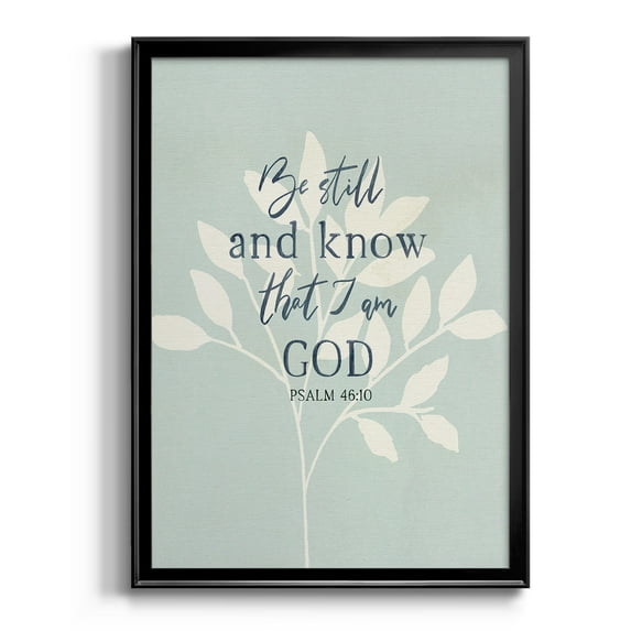 Be Still Premium Classic Framed Print - Ready to Hang