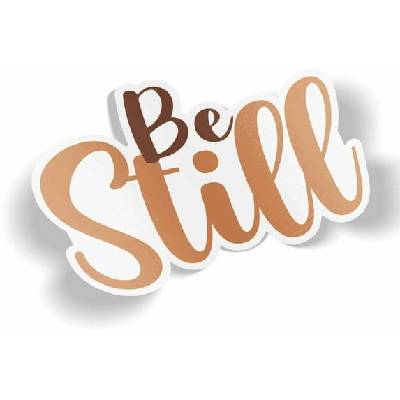 Be Still Waterproof Sticker