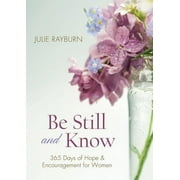 Be Still and Know 365 Days of Hope and Encouragement for Women, Paperback