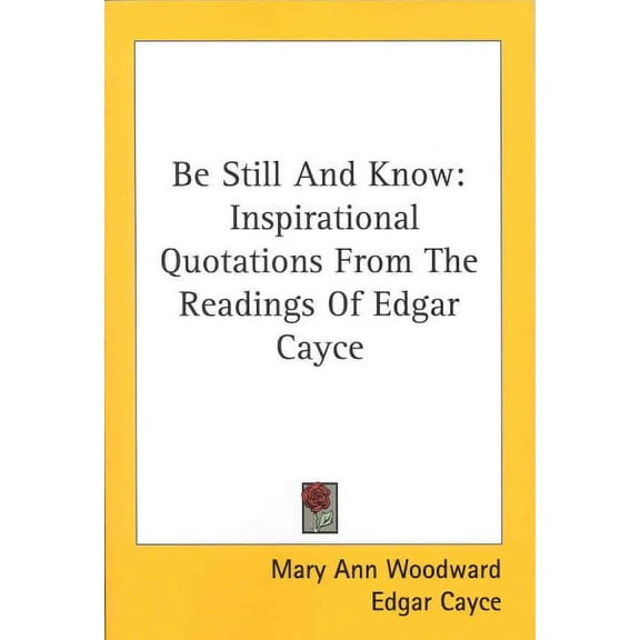 Be Still and Know : Inspirational Quotations from the Readings of Edgar Cayce