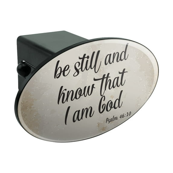 Be Still and Know that I am God Psalm Inspirational Christian Oval Tow Trailer Hitch Cover Plug Insert