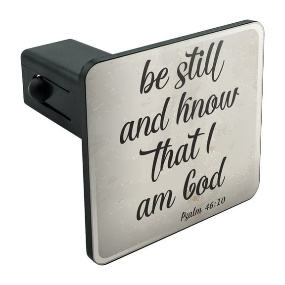 Be Still and Know that I am God Psalm Inspirational Christian Tow Trailer Hitch Cover Plug Insert 1 1/4 inch (1.25")