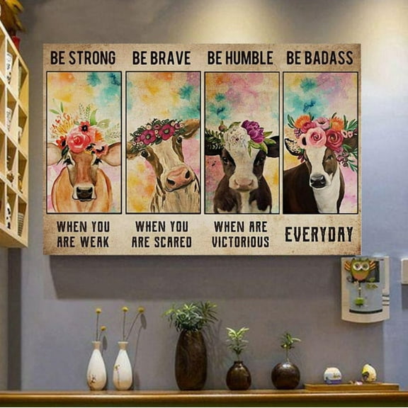 Be Strong Be Brave Be Be Humble Be Badass Poster Cows Flowers Poster Cow Lover Gift Farmhouse Decor Vintage Poster No Framed 5 11 x 17 Inch Poster