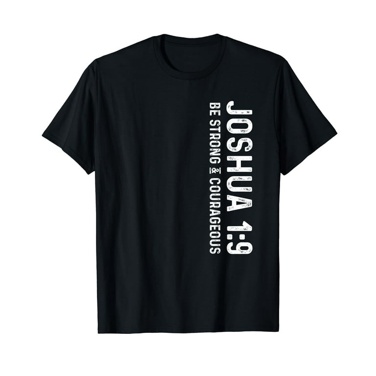 Be Strong & Courageous Joshua 1:9 Deluxe Christian T-Shirt Be Strong & Courageous Joshua 1:9 Deluxe Christian T-Shirt