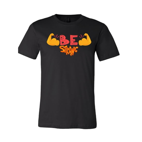 Be Strong T-Shirt