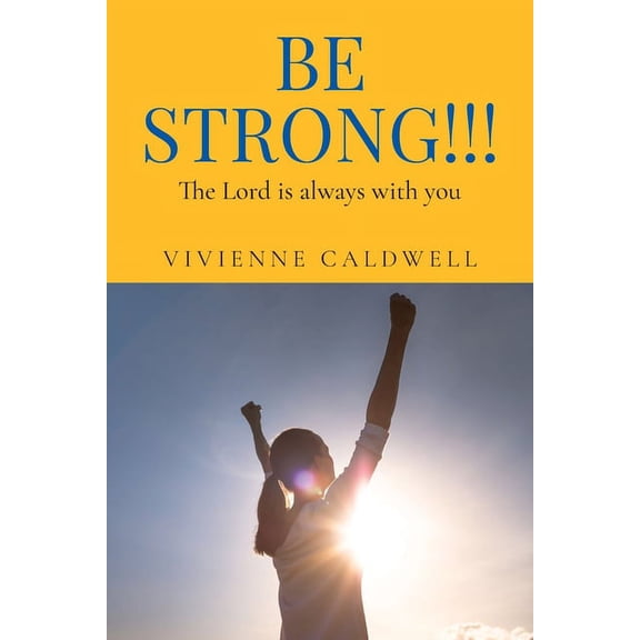 Be Strong!!!: The Lord is always with you, (Paperback)