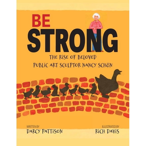 Be Strong: The Rise of Beloved Public Art Sculptor, Nancy Schon, (Paperback)