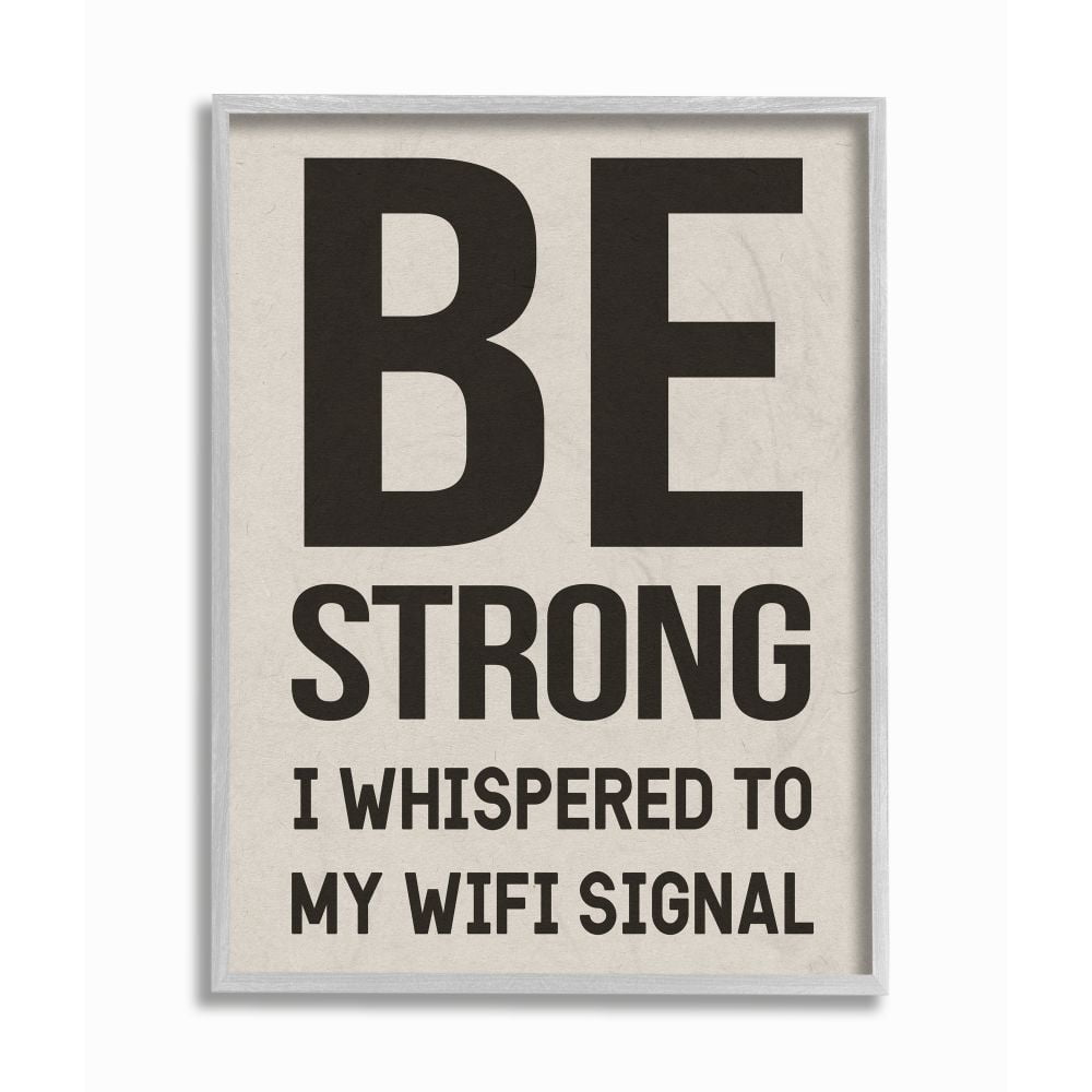 Be Strong WiFi Signal Funny Family Home Word Design Gray Farmhouse Rustic Oversized Framed Giclee Texturized Art by Daphne Polselli
