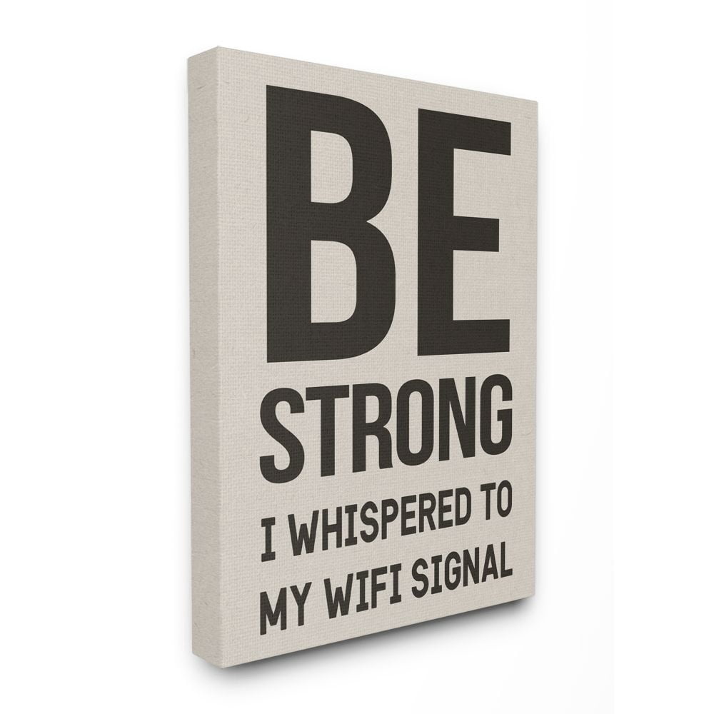 Be Strong WiFi Signal Funny Family Home Word Design Stretched Canvas Wall Art by Daphne Polselli