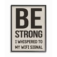thumbnail image 1 of Be Strong WiFi Signal Funny Family Home Word Design XXL Framed Giclee Texturized Art by Daphne Polselli, 1 of 7
