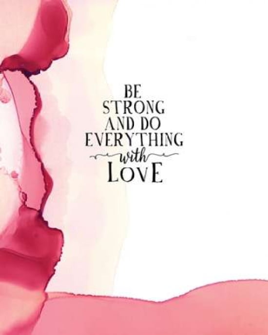 Be Strong and Do Everything with Love Canvas Art - Amy Cummings (24 x 30)