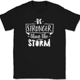 thumbnail image 1 of Be Stronger Than The Storm T-Shirt Funny Motivational Strength Gift Tee - Black, XL, 1 of 1