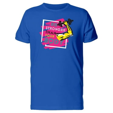 Be Stronger Than Your Body T-Shirt Men -Image by Shutterstock, Male Small