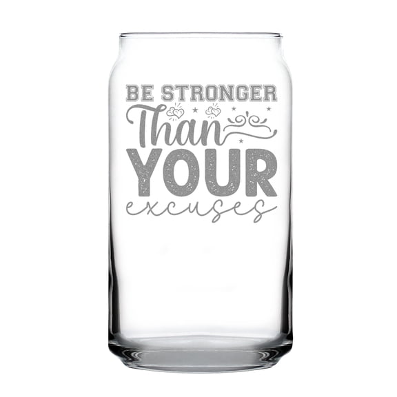 Be Stronger Than Your Excuses Custom Engraved Can Shaped Pint Glass Motivational Drinkware Inspirational Gift Idea