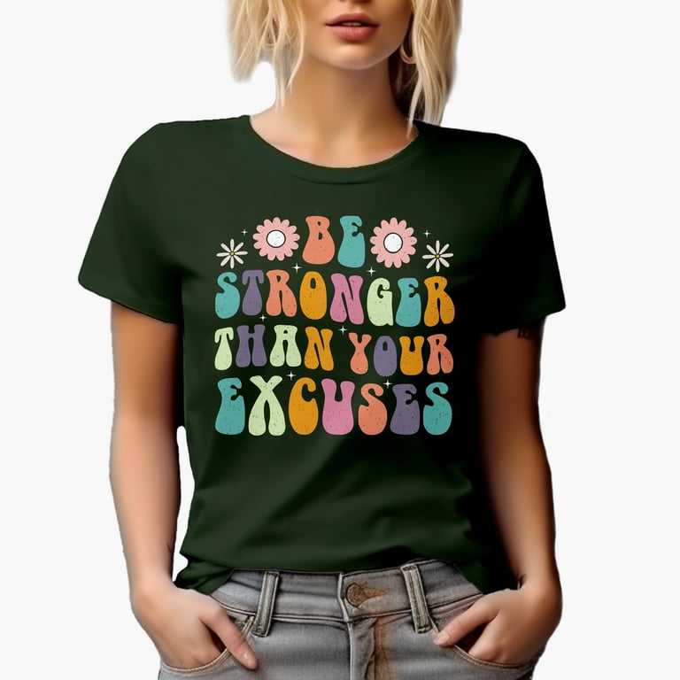 Be Stronger Than Your Excuses T-Shirt Motivational Gift Be Stronger Than Your Excuses T-Shirt Motivational Gift