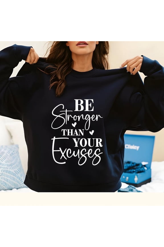 Be Stronger Than Your Excuses Sweatshirt, Positive Sayings Sweatshirt, Good Vibes Only Tee, Workout Yoga Tee, Quote Prints Tshirt All Size S-5Xl