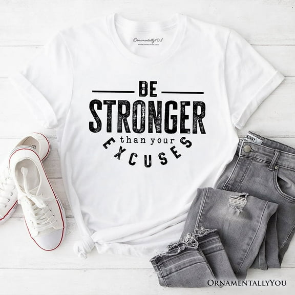 Be Stronger Than Your Excuses T-Shirt, Motivational Gym Workout Tee for Fitness Enthusiasts