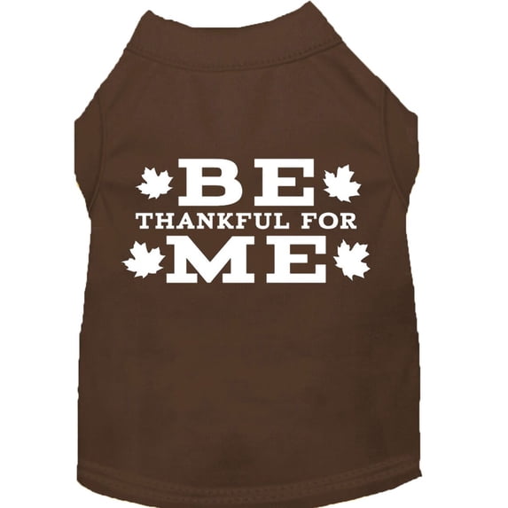 Thanksgiving Screen Print Pet Shirt, "Be Thankful For Me"