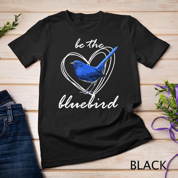 Be The BlueBird Shirt Blue Bird Lover T-Shirt Sweatshirt