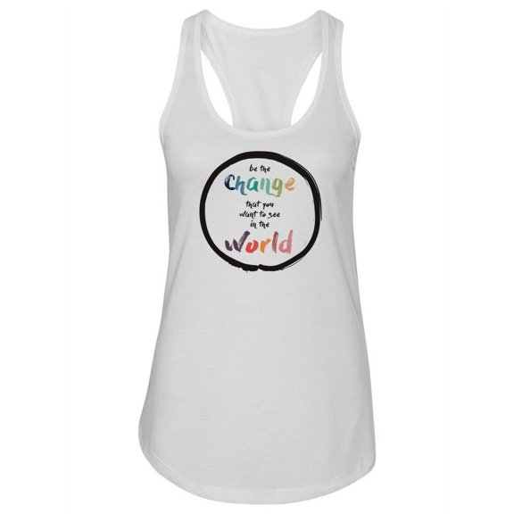 Be The Change Racerback Tank Women -Image by Shutterstock, Female Small