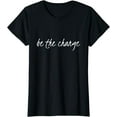 thumbnail image 1 of Be The Change T-Shirt, 1 of 4