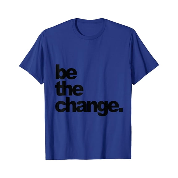Be The Change T-Shirt