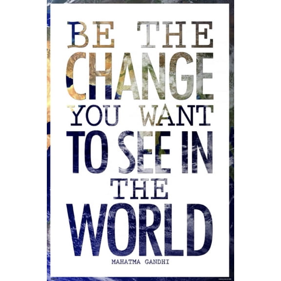 Be The Change You Want To See Poster (24 x 36)