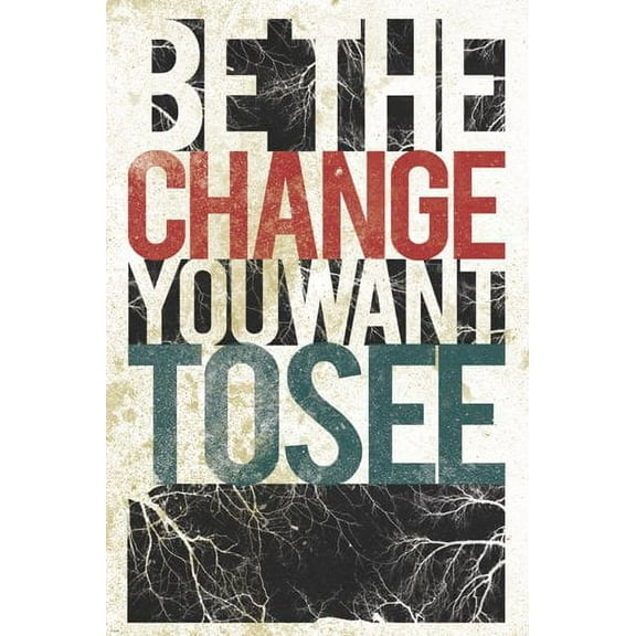 Be The Change You Want To See Poster Inspirational 24" x 0.5" Poster, by HSE USA